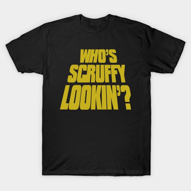 Who’s Scruffy lookin? T-Shirt by CrazyPencilComics